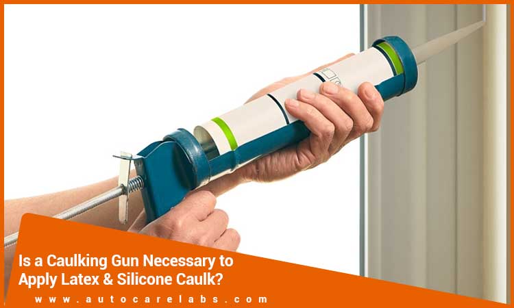 Is-a-caulking-gun-necessary-to-apply-Latex-&-Silicone-caulk