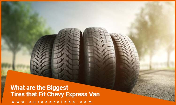 What are the Biggest Tires that Fit Chevy Express Van Featured Image